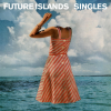 Future Islands – Singles